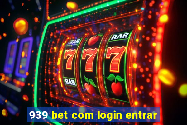 939 bet com login entrar